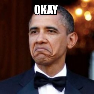 Meme Creator - Funny OKAY Meme Generator at ! Meme Creator - Funny OKAY Meme Generator at !