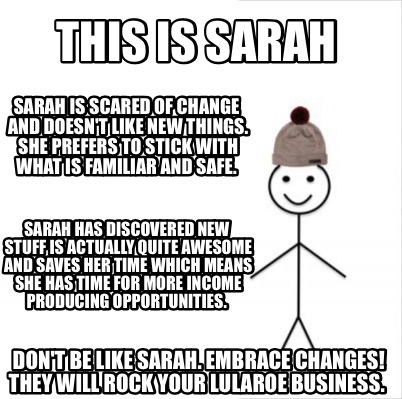 this-is-sarah-dont-be-like-sarah.-embrace-changes-they-will-rock-your-lularoe-bu