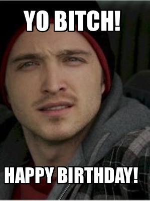 yo-bitch-happy-birthday