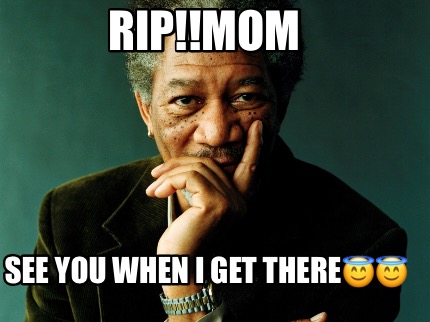 ripmom-see-you-when-i-get-there