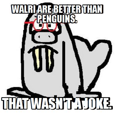 walri-are-better-than-penguins.-that-wasnt-a-joke