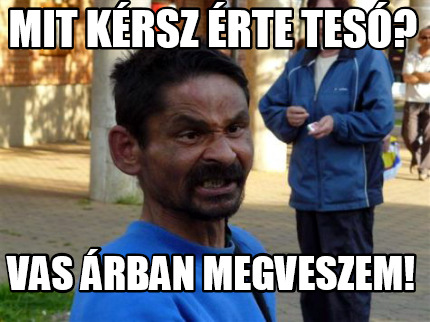 mit-krsz-rte-tes-vas-rban-megveszem