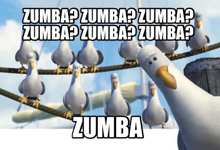 Meme Creator Funny Zumba Zumba Zumba Zumba Zumba Zumba Zumba Meme Generator At Memecreator Org Meme Creator Funny Zumba Zumba Zumba Zumba Zumba Zumba Zumba Meme Generator At Memecreator Org