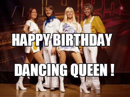 Meme Creator - Funny Happy Birthday Dancing Queen ! Meme ...