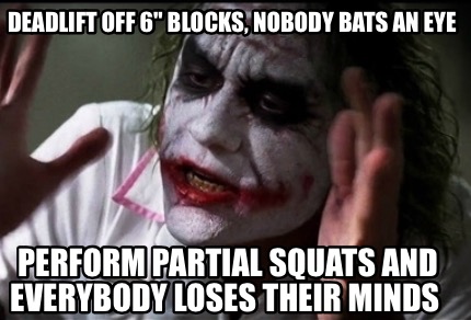 deadlift-off-6-blocks-nobody-bats-an-eye-perform-partial-squats-and-everybody-lo1