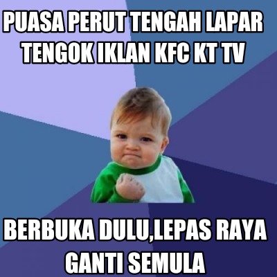 puasa-perut-tengah-lapar-tengok-iklan-kfc-kt-tv-berbuka-dululepas-raya-ganti-sem