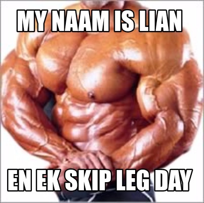 my-naam-is-lian-en-ek-skip-leg-day