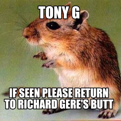 tony-g-if-seen-please-return-to-richard-geres-butt