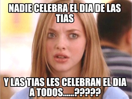 nadie-celebra-el-dia-de-las-tias-y-las-tias-les-celebran-el-dia-a-todos