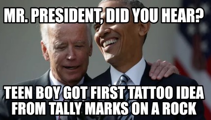 Avoir Images Meme Creator Funny Mr President Did You Hear Teen Boy Got dernière par