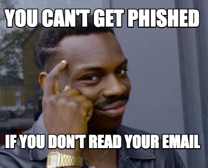 you-cant-get-phished-if-you-dont-read-your-email