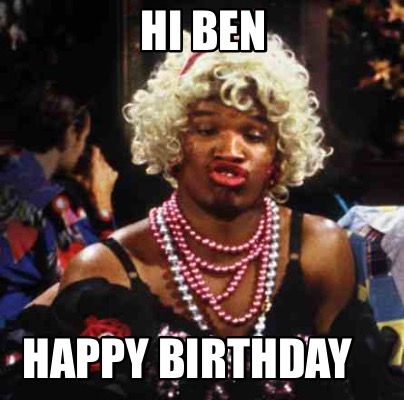 Meme Creator - Funny Hi Ben Happy birthday Meme Generator at  !