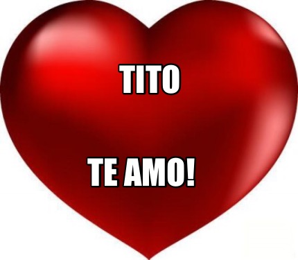 tito-te-amo