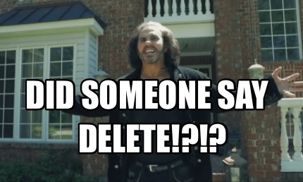 delete-did-someone-say