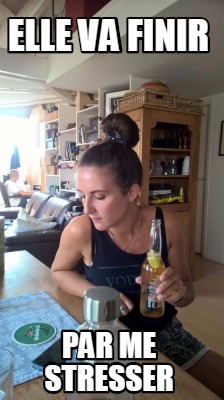 elle-va-finir-par-me-stresser