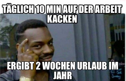 tglich-10-min-auf-der-arbeit-kacken-ergibt-2-wochen-urlaub-im-jahr