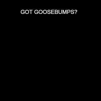 got-goosebumps2