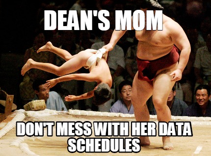 deans-mom-dont-mess-with-her-data-schedules