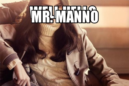 well-hello-mr.-manno