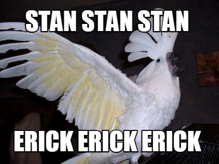 stan-stan-stan-erick-erick-erick