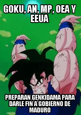 goku-an-mp-oea-y-eeua-preparan-genkidama-para-darle-fin-a-gobierno-de-maduro