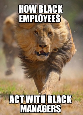 how-black-employees-act-with-black-managers