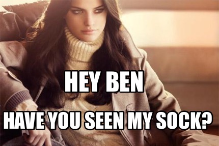 hey-ben-have-you-seen-my-sock5