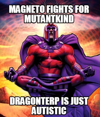 magneto-fights-for-mutantkind-dragonterp-is-just-autistic
