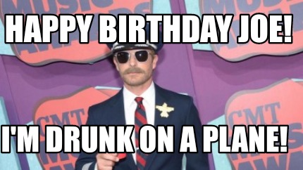 happy-birthday-joe-im-drunk-on-a-plane