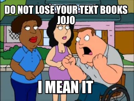 Meme Creator Funny Do Not Lose Your Text Books Jojo I Mean It