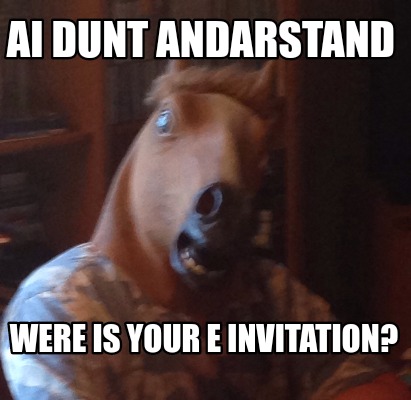 ai-dunt-andarstand-were-is-your-e-invitation