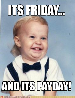 its-friday...-and-its-payday