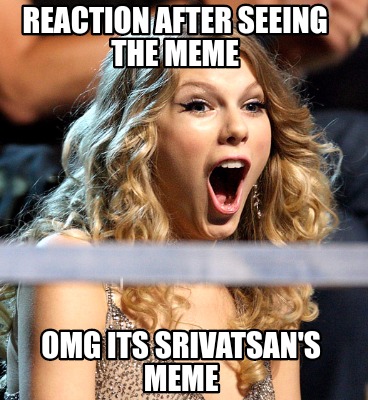 reaction-after-seeing-the-meme-omg-its-srivatsans-meme