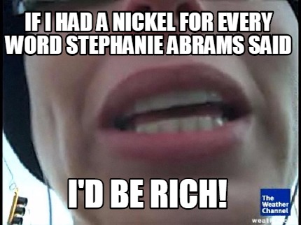 if-i-had-a-nickel-for-every-word-stephanie-abrams-said-id-be-rich