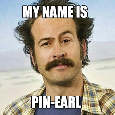 my-name-is-pin-earl