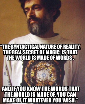 the-syntactical-nature-of-reality-the-real-secret-of-magic-is-that-the-world-is-