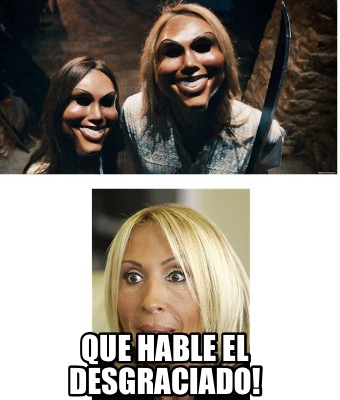 que-hable-el-desgraciado