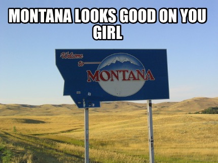 montana-looks-good-on-you-girl