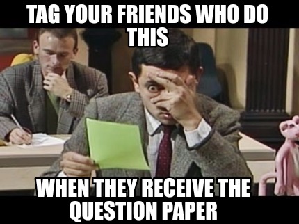 Meme Creator - Funny Tag your friends who do this When they receive the question paper Meme Generator at ! Meme Creator - Funny Tag your friends who do this When they receive the question paper Meme Generator at !