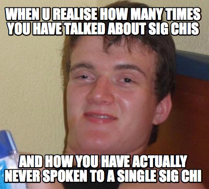Meme Creator - Funny when u realise how many times you have talked ...