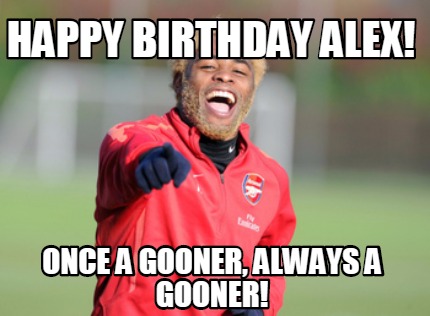 happy-birthday-alex-once-a-gooner-always-a-gooner