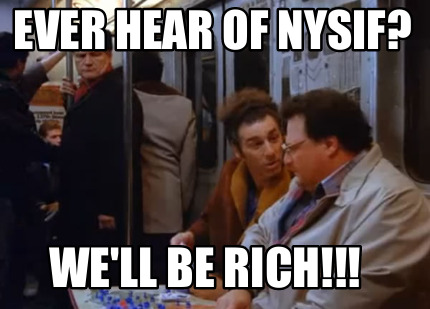 ever-hear-of-nysif-well-be-rich