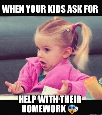 helping your kid with homework meme
