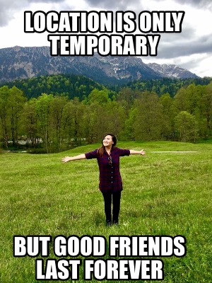 location-is-only-temporary-but-good-friends-last-forever