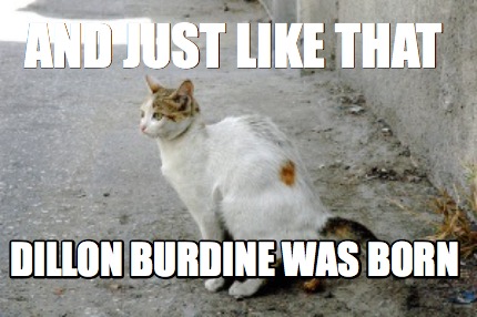 and-just-like-that-dillon-burdine-was-born
