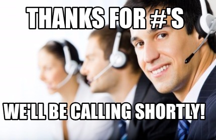 thanks-for-s-well-be-calling-shortly