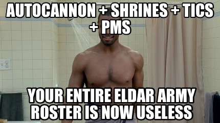 autocannon-shrines-tics-pms-your-entire-eldar-army-roster-is-now-useless