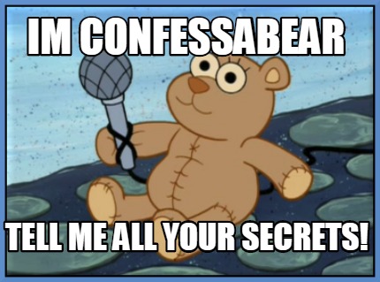 im-confessabear-tell-me-all-your-secrets