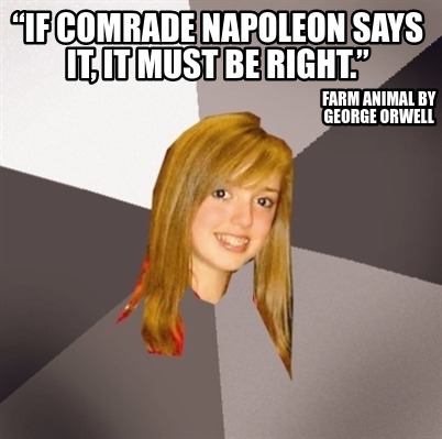 if comrade napoleon says it it must be right