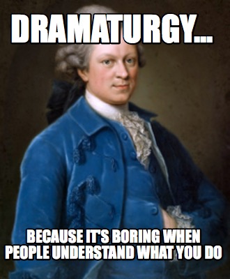 Meme Creator Funny Dramaturgy Because It S Boring When People Understand What You Do Meme Generator At Memecreator Org Meme Creator Funny Dramaturgy Because It S Boring When People Understand What You Do Meme Generator At Memecreator Org